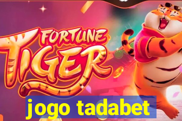 jogo tadabet